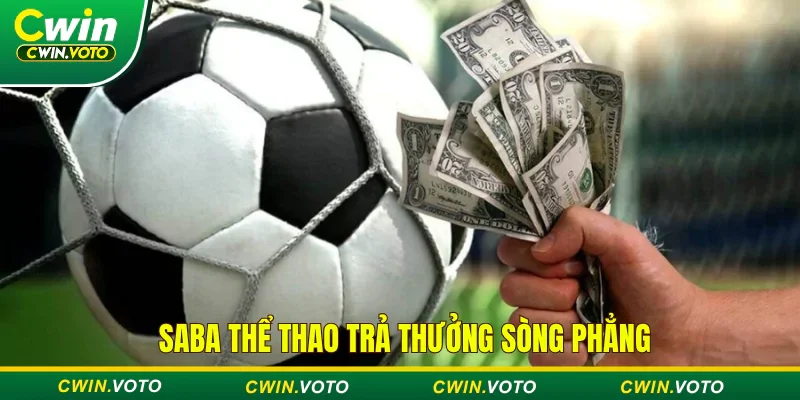 Saba thể thao - Sảnh thể thao ăn khách TOP 1 tại Cwin 3 Thể thao Saba trả thưởng sòng phẳng